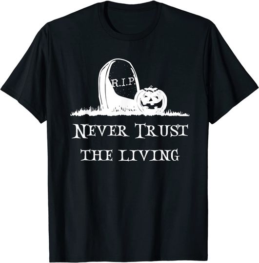 Never Trust The Living Tombstone Pumpkin Tee T-Shirt