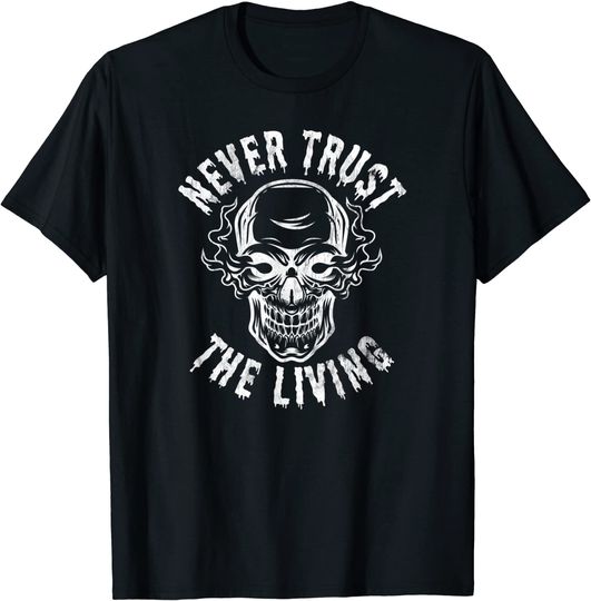 Skull Never Trust the Living Halloween T-Shirt