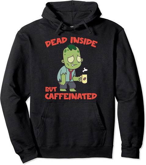 Coffee Zombie Dead Inside But Caffeinated Funny Halloween Pullover Hoodie