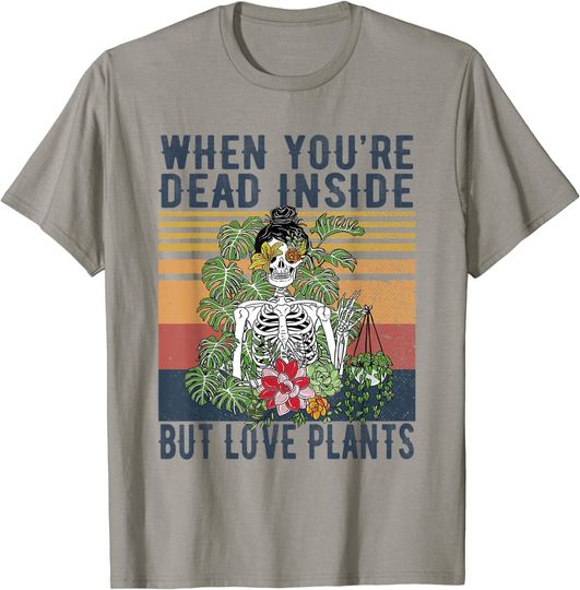 Skeleton When You're Dead Inside But Love Plants Classic T-Shirt