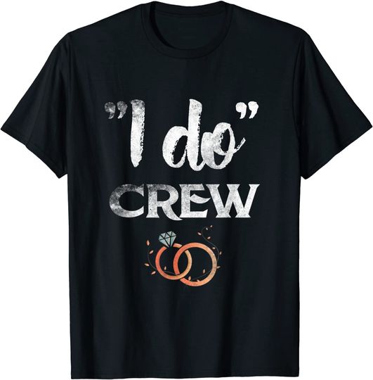 I Do Crew Wedding Bride Groom T Shirt