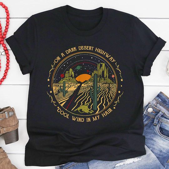 On A Desert Highway Cool Wind In My Hair T Shirt