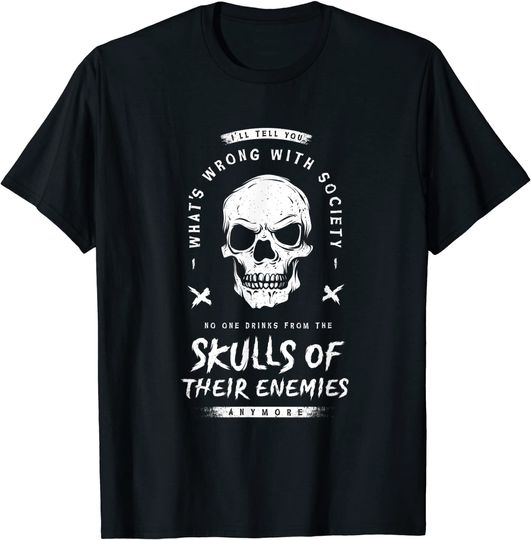 What's Wrong With Society? No Drinking Blood From The Skull T Shirt