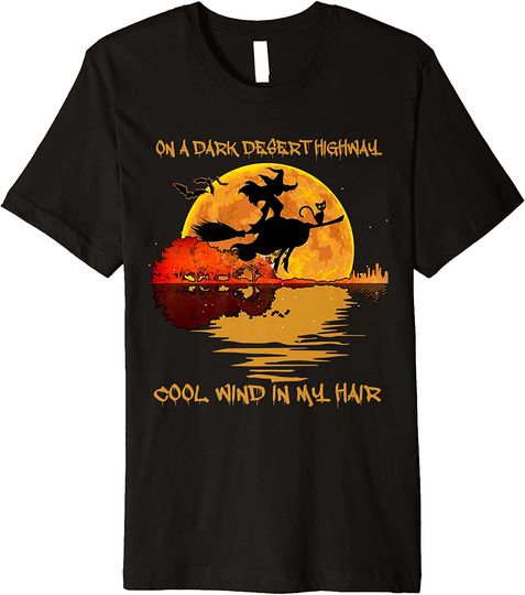 On A Dark Desert Highway-Cool Wind In My Hair Witch T Shirt