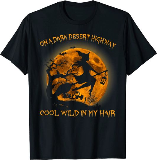 On A Dark Desert Highway Cool Wind In My Hair T Shirt