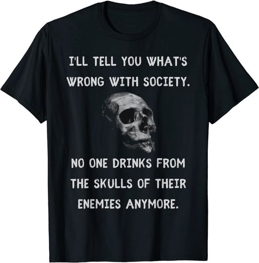 Wrong Society Drink from the Skull of your Enemies T Shirt