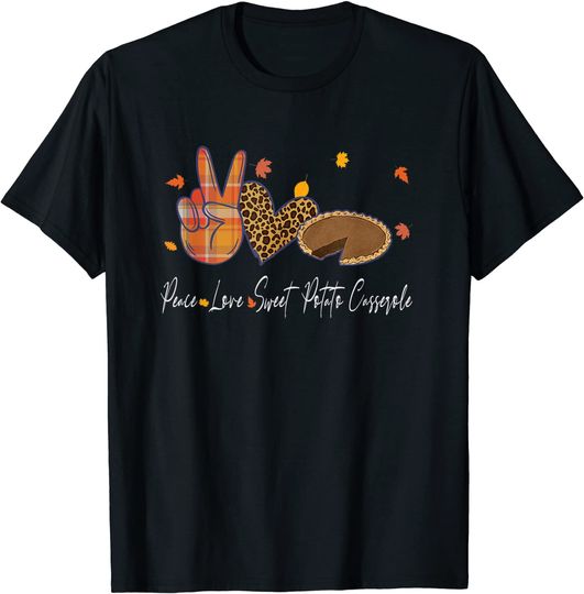 Peace Love Sweet Potato Casserole Thanksgiving T-Shirt