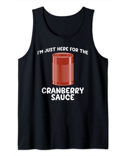 I'm Just Here For The Cranberry Sauce Tank Top