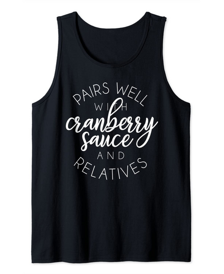 Pairs Well With Cranberry Sauce Relatives Tank Top