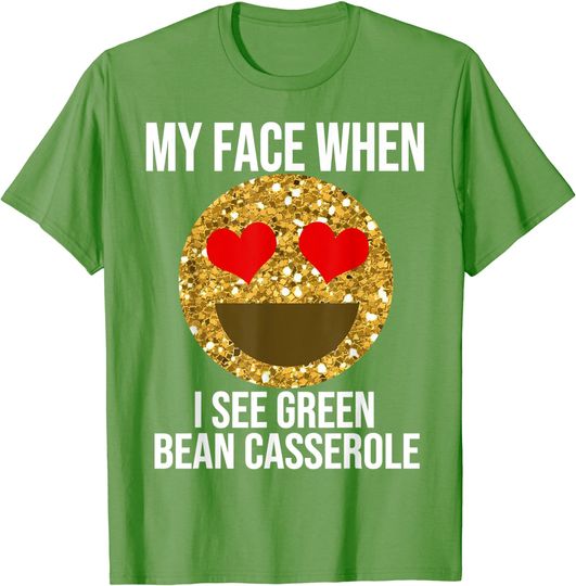 Funny Green Bean Casserole Quote Thanksgiving T-Shirt