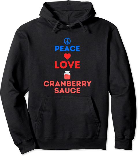 Peace Love Cranberry Sauce Pullover Hoodie