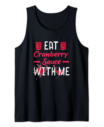 Thanksgiving Eat Cranberry Sauce with me Tank Top