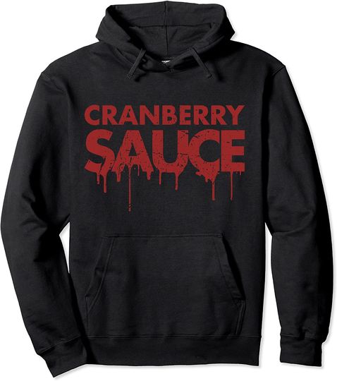 Cranberry Sauce Melting Trending Dripping Messy Saucy Pullover Hoodie