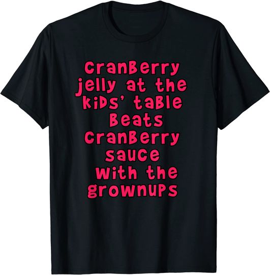 CRANBERRY JELLY CRANBERRY SAUCE Funny THANKSGIVING T-Shirt