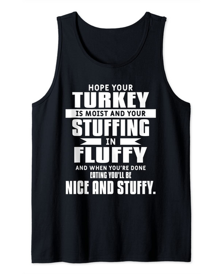 Hope your Turkey Is Moist Funny Turkey Lover On Thanksgiving Tank Top