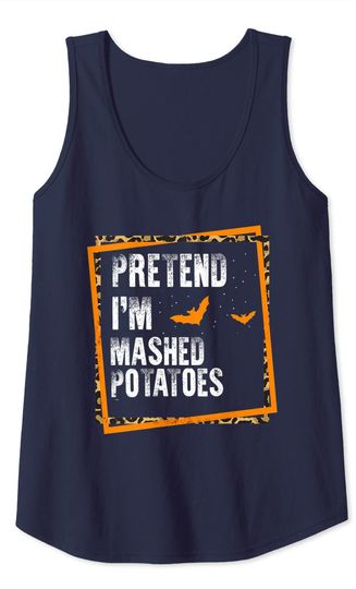 Pretend I'm Mashed Easy Potatoes Lazy Part Tank Top