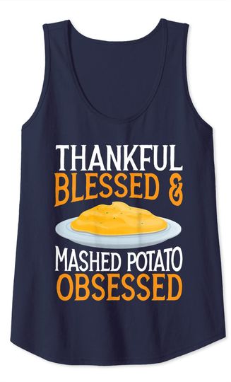 Thankful Blessed And Mashed Potato Obsessed Vegan Spud Tank Top
