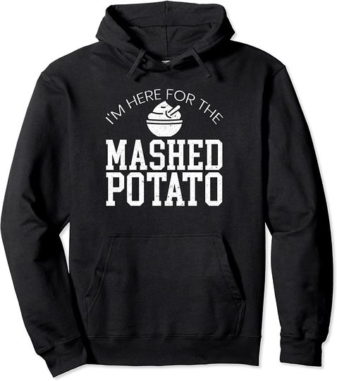 I'm Here For The Mashed Potato Vegan Spud Vegetarian Pullover Hoodie
