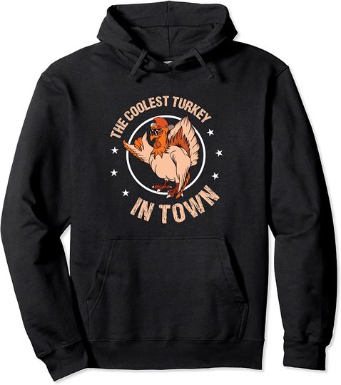 The Coolest Turkey In Town Gobble Turkey Thanksgiving Day Pullover Hoodie