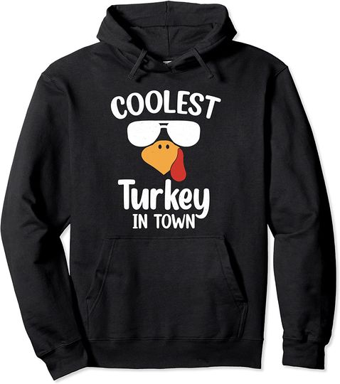 Coolest Turkey In Town Happy Thanksgiving Gift Pullover Hoodie