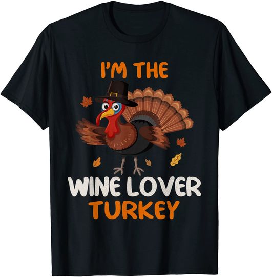 Cute I'm The Wine Lover Turkey Family Matching Thanksgiving T-Shirt