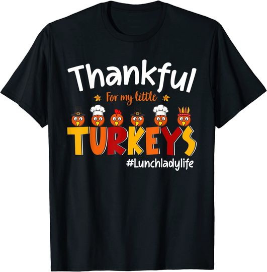 Thankful For My Little Turkeys Lunch Lady T-Shirt