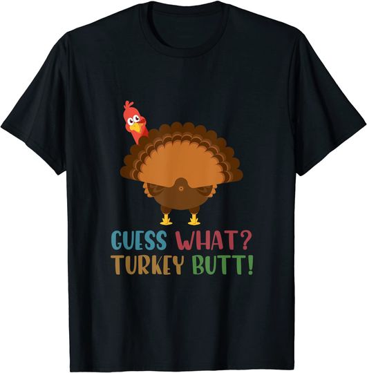 Funny Guess what Turkey Butt Thanksgiving T-Shirt