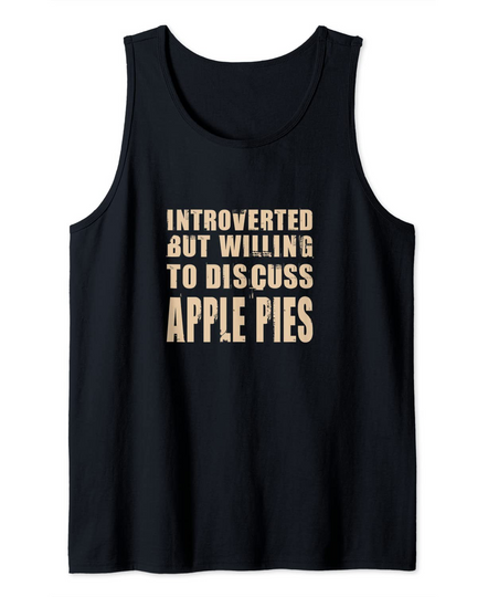 Introverted But Willing to Discuss Apple Pie Tank Top