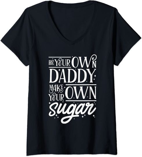 Be Your Own Daddy Make Your Own Sugar T Shirt