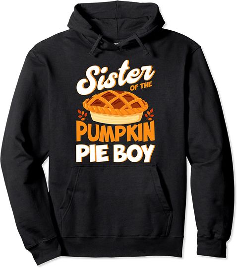 Sister Of The Pumpkin Pie Boy Thanksgiving Pullover Hoodie