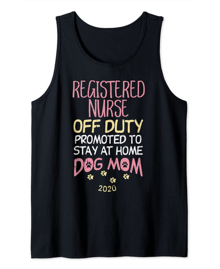 Registered Nurse Off Duty Dog Mom 2020 RN Retirement Tank Top