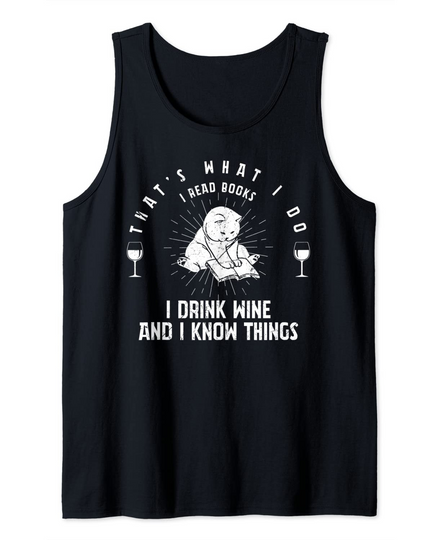 That's What I Do I Read Books I Drink Wine I Know Things Tank Top