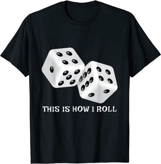 Board Game This is How I Roll Dice T Shirt