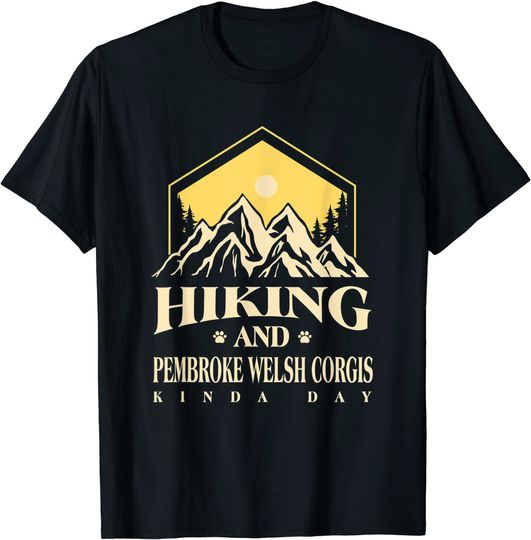 Hiking and Pembroke Welsh Corgis Kinda Day T-Shirt