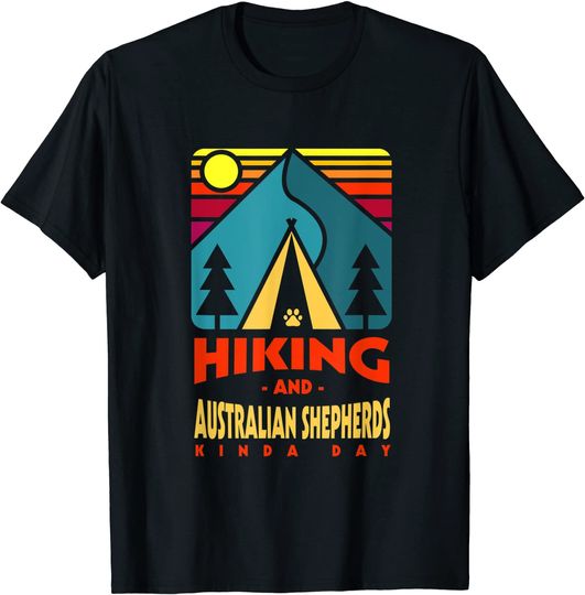 Hiking and Australian Shepherds Kinda Day T-Shirt