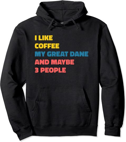 Great Dane Dog Owner Coffee Funny Saying Pullover Hoodie
