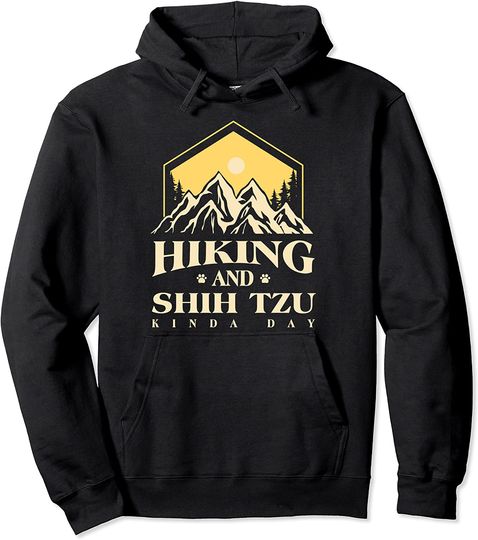 Hiking and Shih Tzu Kinda Day Pullover Hoodie