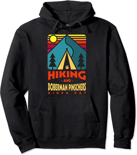 Hiking and Doberman Pinschers Kinda Day Pullover Hoodie