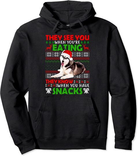Xmas Siberian Husky They See You When You're Eating Ugly Pullover Hoodie