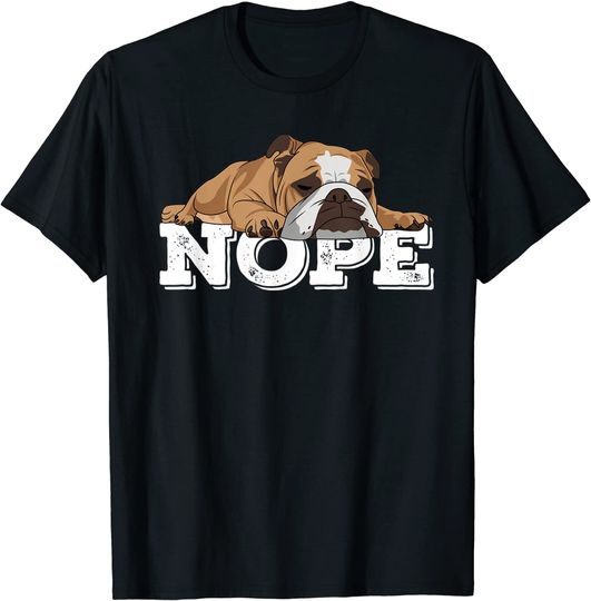 Nope Lazy English Bulldog T Shirt