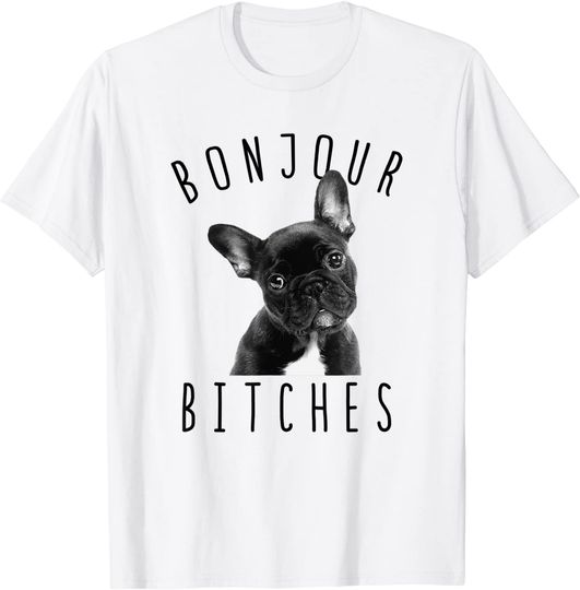 Bonjour Bitches French Bulldog Dog T Shirt