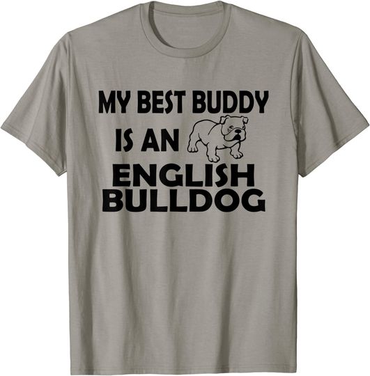 My Best Buddy Is A English Bulldog Dog Animal T Shirt
