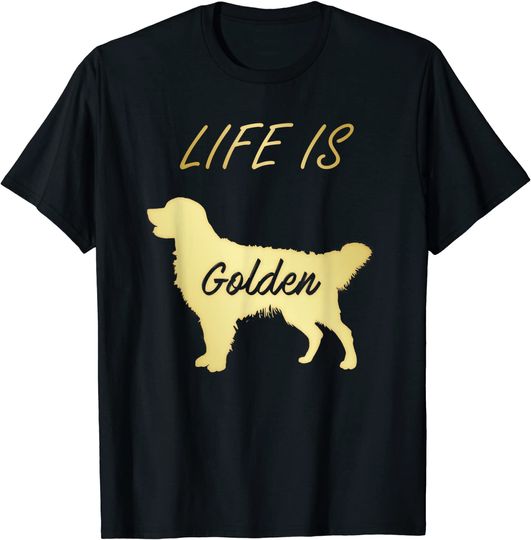 Golden Retriever Life is GoldenT Shirt