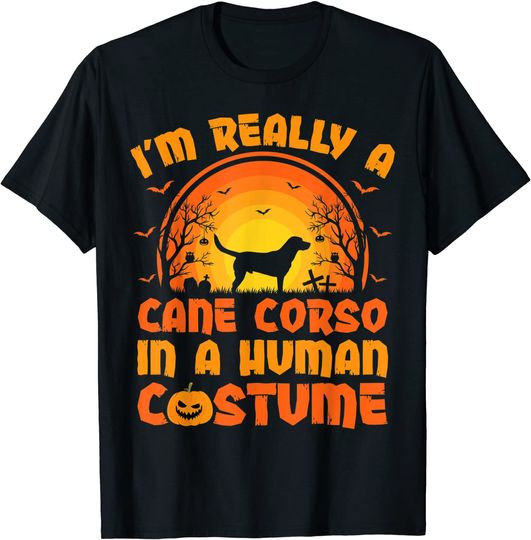 I'm Really A Cane Corso In A Human Costume Halloween T-Shirt