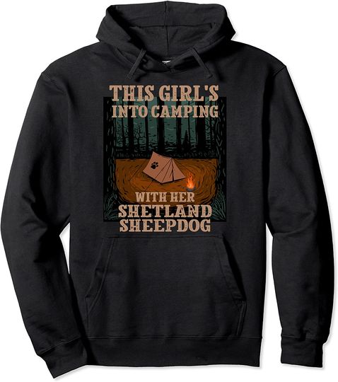 Girl's Into Camping with Her Shetland Sheepdog Pullover Hoodie