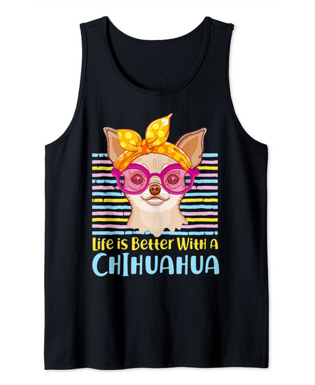 Cute Life Is Better With A Chihuahua Tank Top