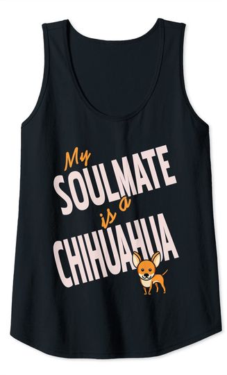 My Soulmate is a Chihuahua Dog Tank Top