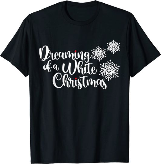 Dreaming Of A White Christmas Seasonal T-Shirt