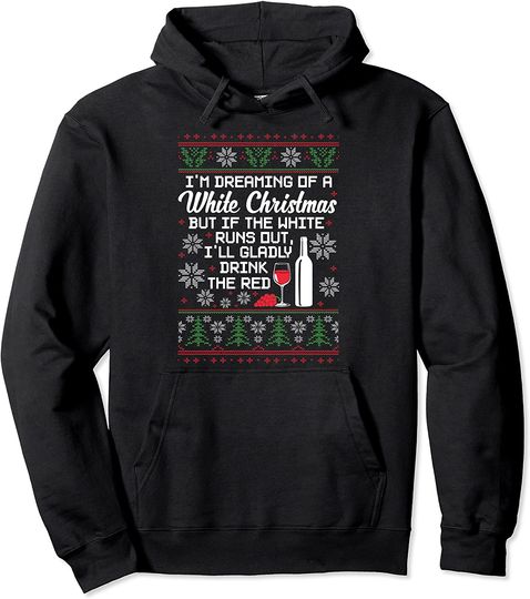I'm Dreaming of a White Christmas but if the White Runs Out Pullover Hoodie