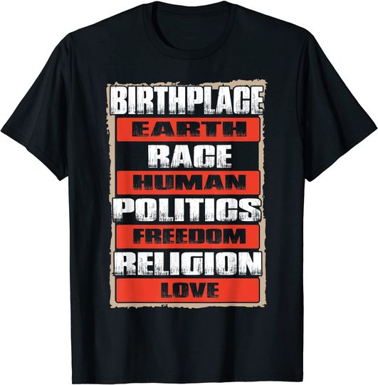 Birthplace Earth Race Human Freedom Love T-Shirt